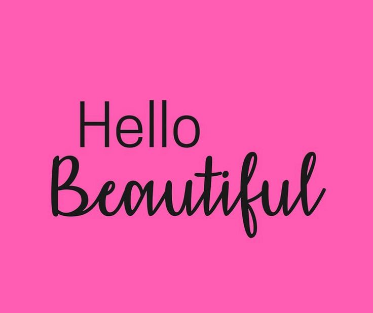 the words hello beautiful on a pink background