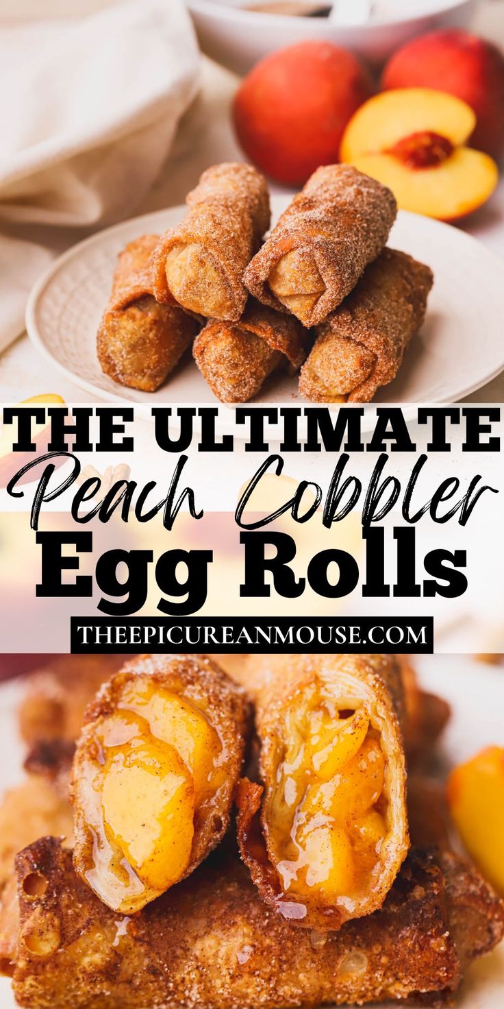 the ultimate peach cobbler egg rolls recipe is made with fresh peaches and sugar