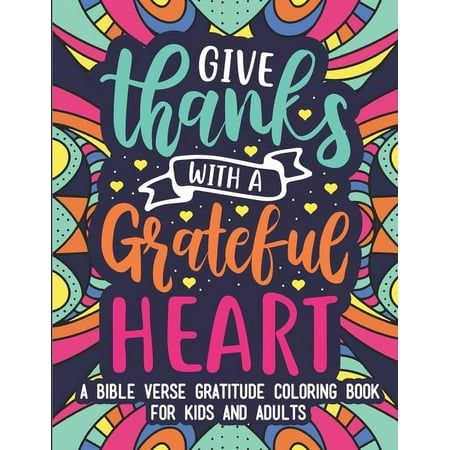 give thanks with a grateful heart bible coloring book for kids and adults, volume 1