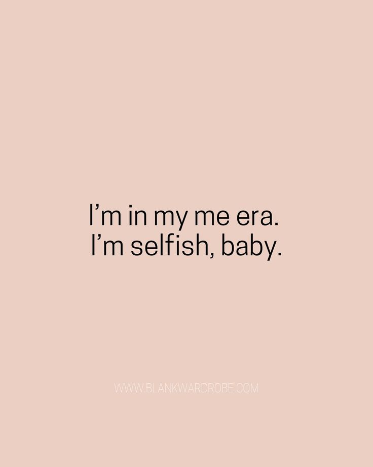 the words i'm in my me era i'm selfish, baby on a pink background