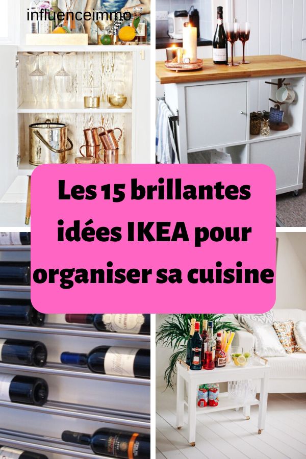 there are pictures of wine bottles in the kitchen and on the floor, with text overlay that reads les 15 brilliantes idees ikea pour organiser sa cuisine