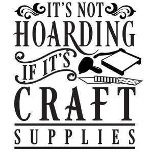 it's not hoarding if its craft supplies