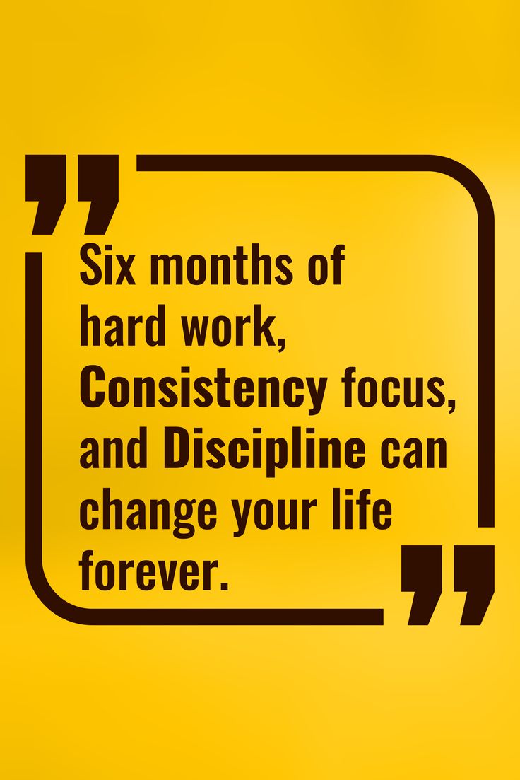 a yellow background with a quote about six months of hard work, constiency focus, and discipline can change your life forever