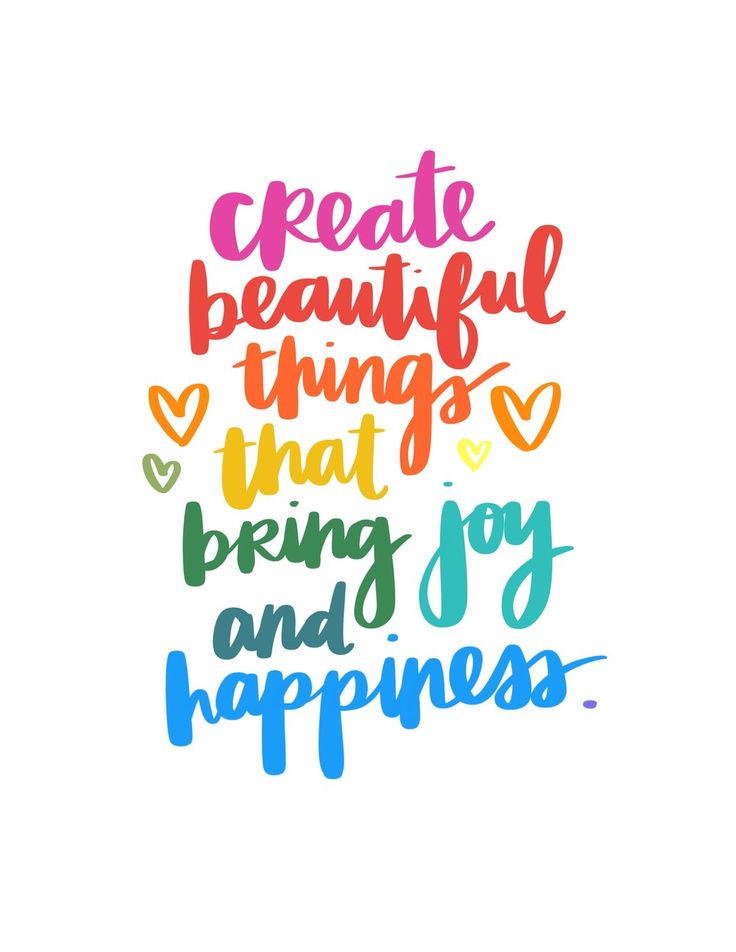 the words create beautiful things that bring joy and happiness are painted in bright colors on a white background