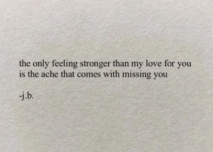 a piece of paper that has some type of text on it with the words, the only feeling strong than my love for you is the act that comes with missing you