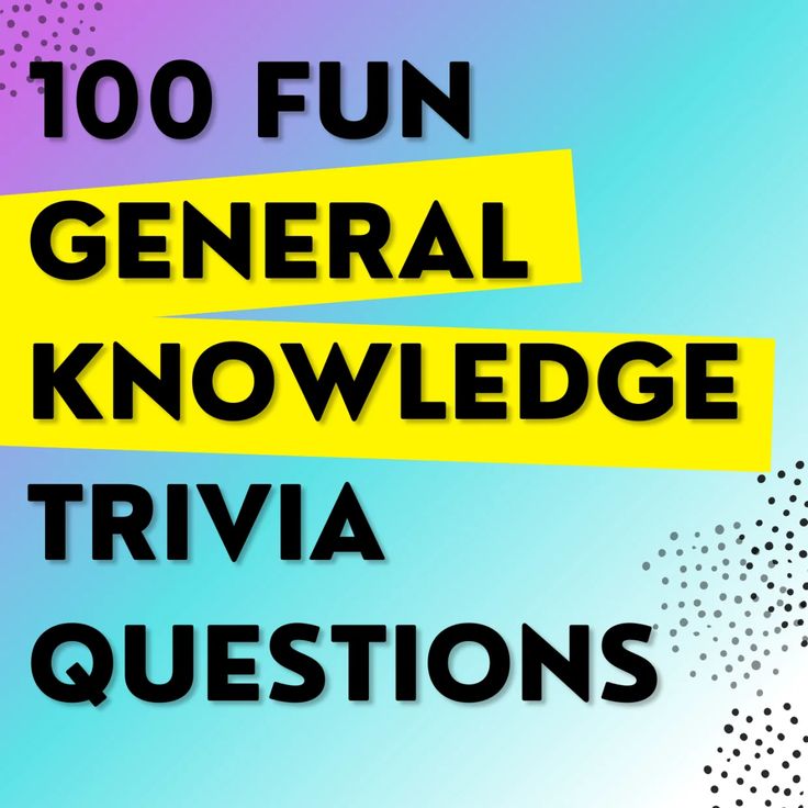 the words'100 fun general knowledge trivia questions'are in black and yellow