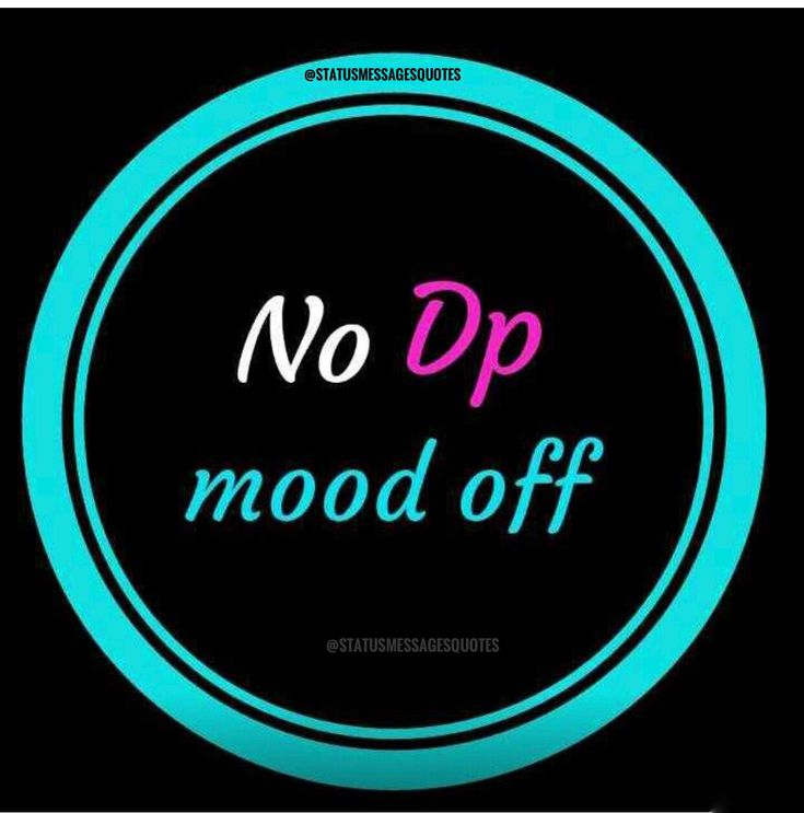 the words no dp mood off written in pink and blue on a black background