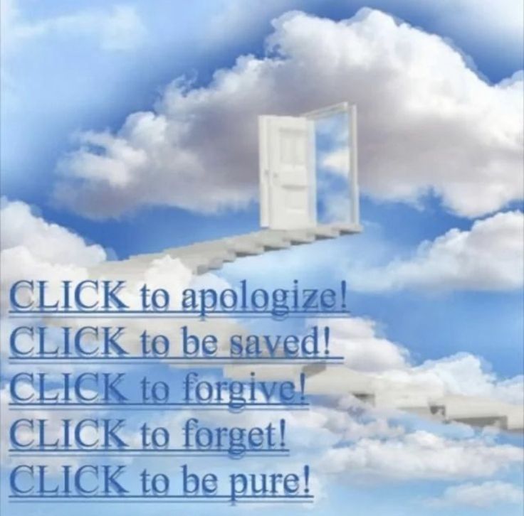 an open door in the sky with clouds above it and words below that read, click to appologize click to be saved