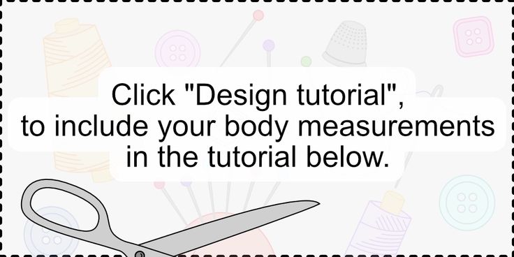 a pair of scissors sitting on top of a piece of paper with the words, click'design tutor to include your body measurements in the manual below