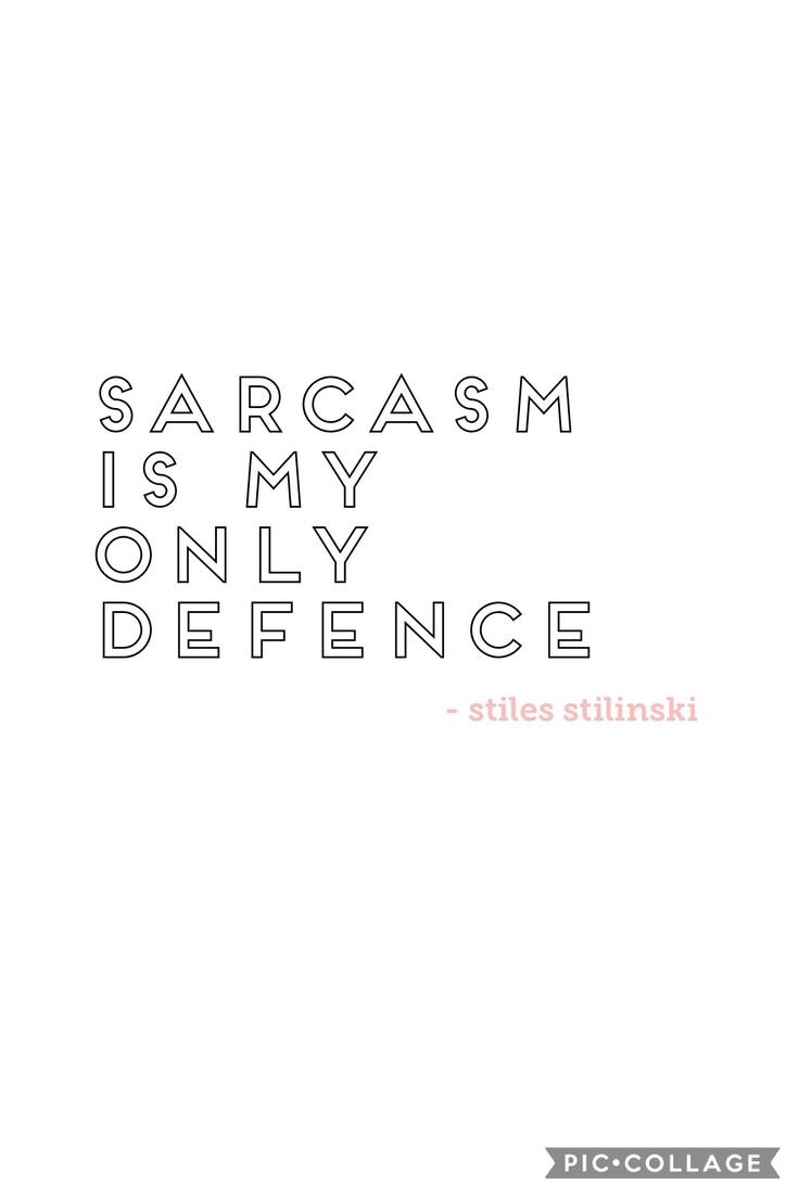 a quote that reads, sarcasm is my only defence