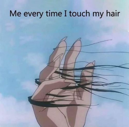 someone is holding their hair in the air and saying, me every time i touch my hair