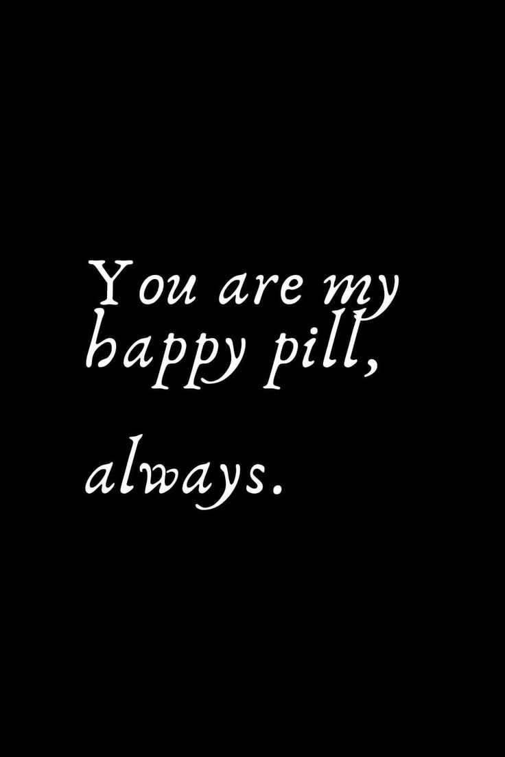 Romantic Words (53): You are my happy pill, always. You're My Happiness, One Word For Boyfriend, Words For Loved Ones, One Word Captions, My Son Quotes, Romantic Words For Her, Quotes For Boyfriend, Mothers Love Quotes, Romantic Words