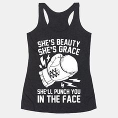 a women's tank top that says she's beauty she's grace she'll punch you in the face