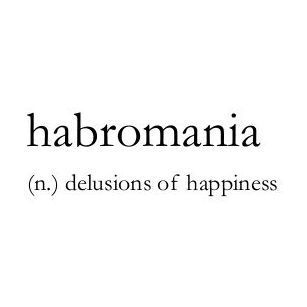 the words habromania and delusions of happiness written in black on a white background