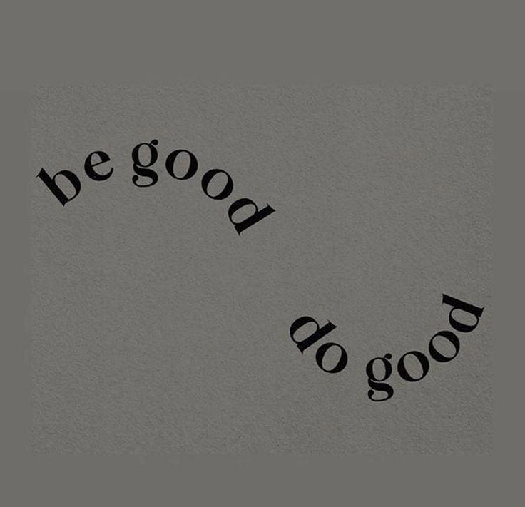 the words be good do good written in black on a gray background