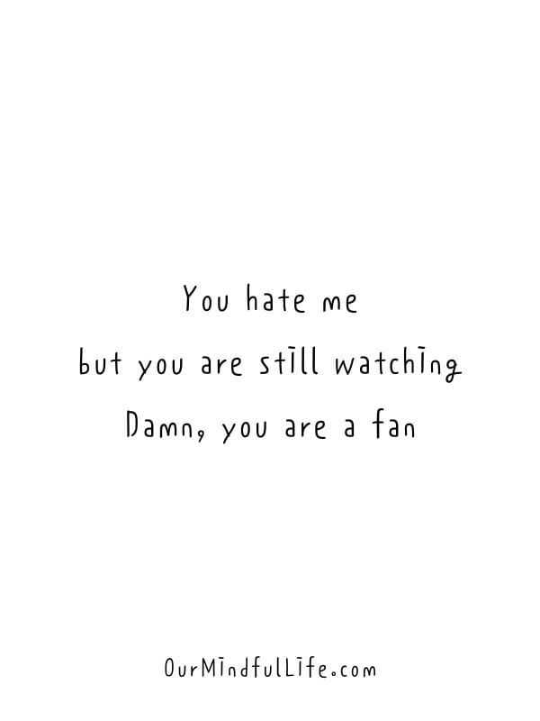 To All The Haters Quotes, For My Haters Quotes, My Fans Quotes, Still Watching Me Quotes, They Copy Me Quotes, Quote For Haters Savage, Haters Copying You, I Got Fans Quotes, They Are Watching You Quotes