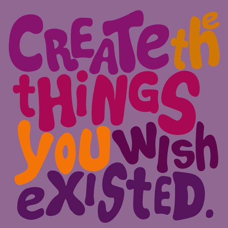 the words create the things you wish excited in purple and orange on a purple background