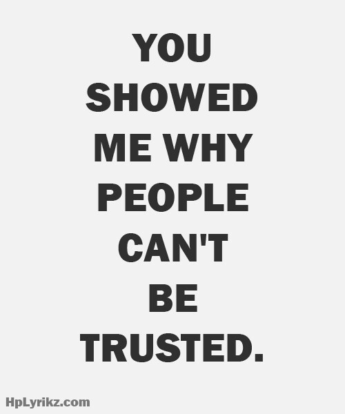 the words you showed me why people can't be trusted