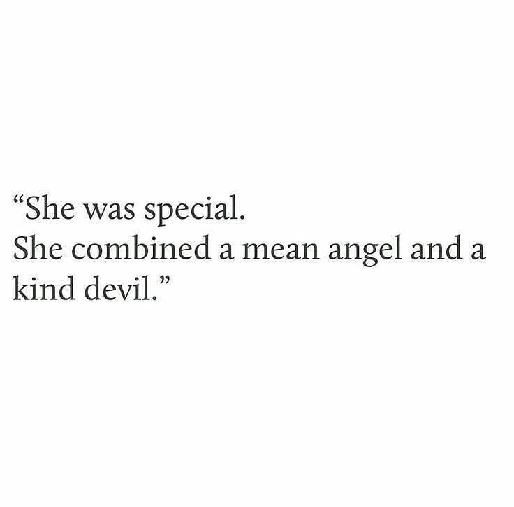 the quote she was special, she combined a mean angel and a kind devil '