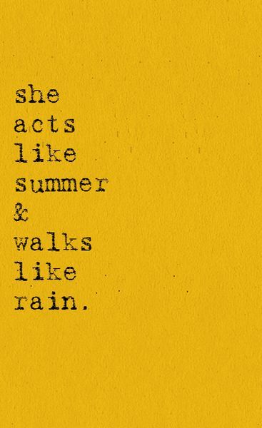 the words she acts like summer and walks like rain written in black ink on yellow paper