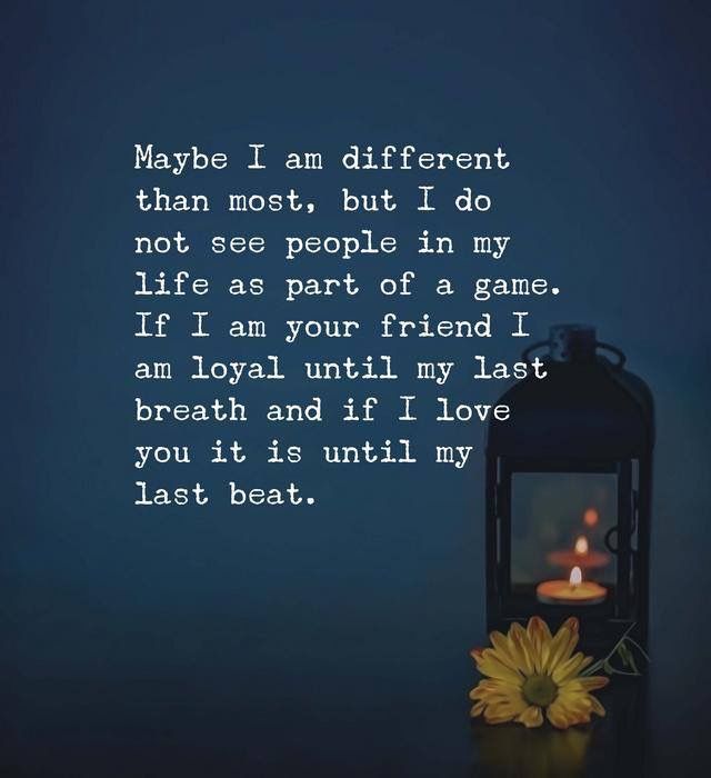 a candle and some flowers on a table with the words maybe i am different than most, but i do not see people in my life as part of a game