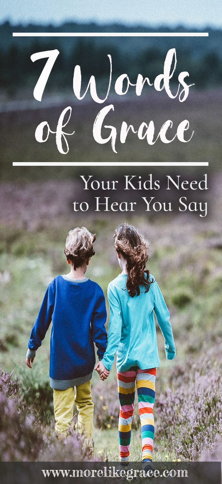 two children walking in the grass with text overlay that reads 7 words of grace your kids need to hear you say