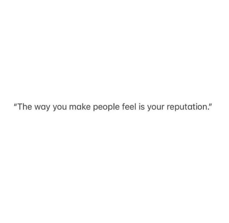 a white background with the words'the way you make people feel your repuptation '