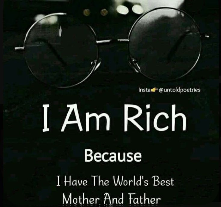 the words i am rich because i have the world's best mother and father