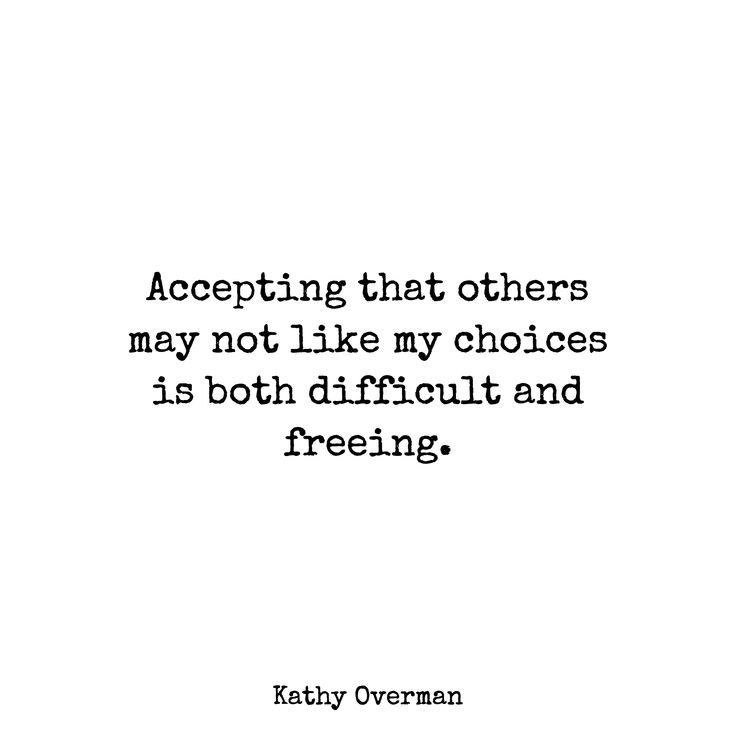 a quote that reads accepting that others may not like my choices as both difficult and freeing