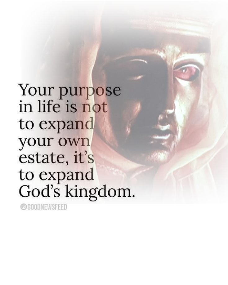 an image with the quote your purpose in life is not to expand your own estate, it's to expand god's kingdom