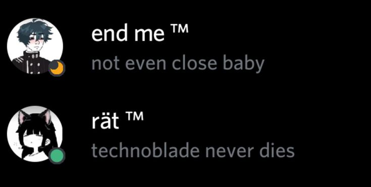 three different avatars with the words end me and not even close baby