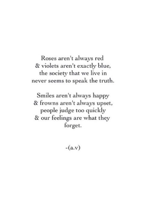 a poem written in black and white with the words roses aren't always red & violets aren't exactly blue, the society that we live in never seems to speak the truth