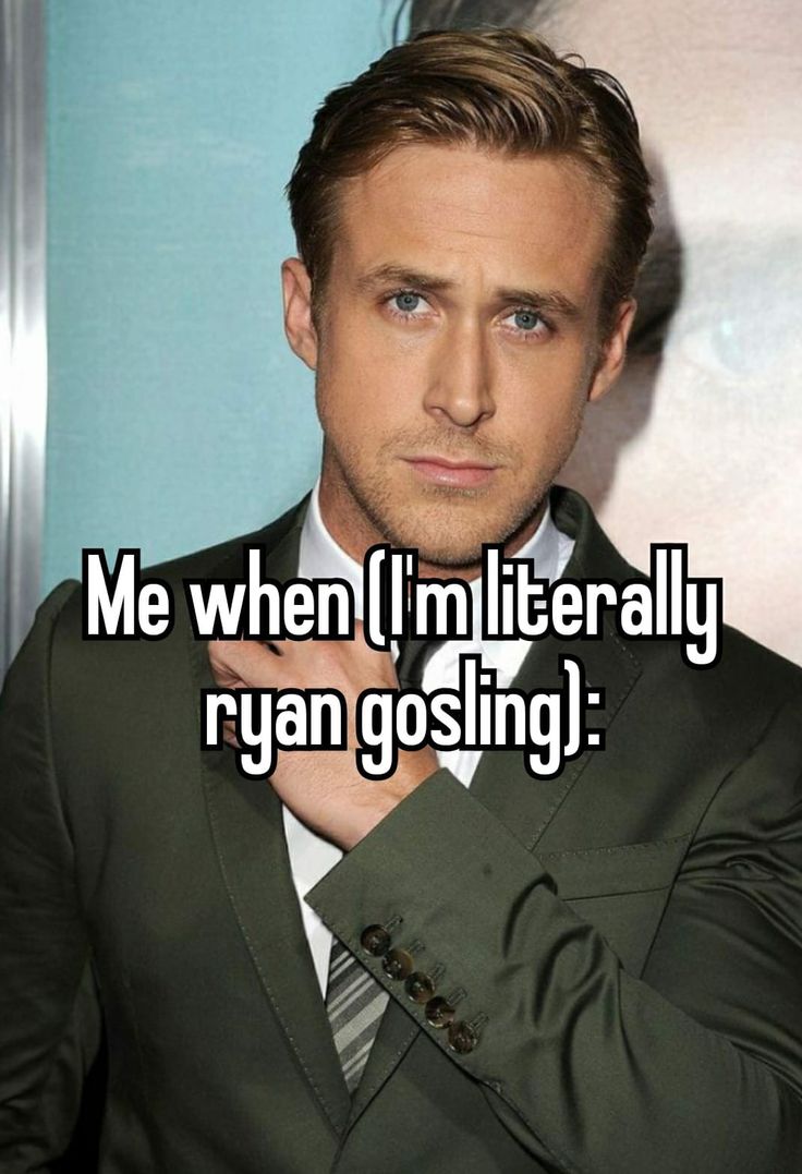 a man in a suit and tie with the words me when i'm literally ryan gosling