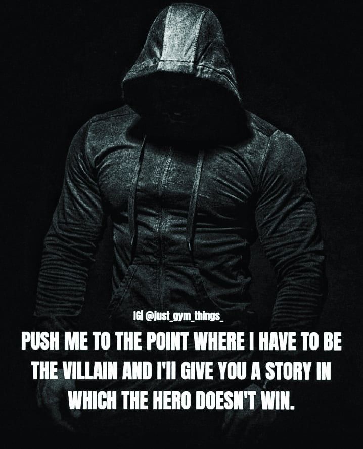 a man in a hoodie with the words push me to the point where i have to be the villain and give you a story in which he doesn't win