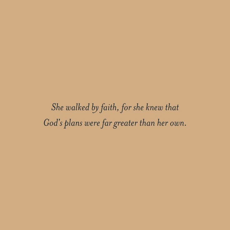 a brown background with the words she walked by faith, for she knew that god's plans were for greater than her own