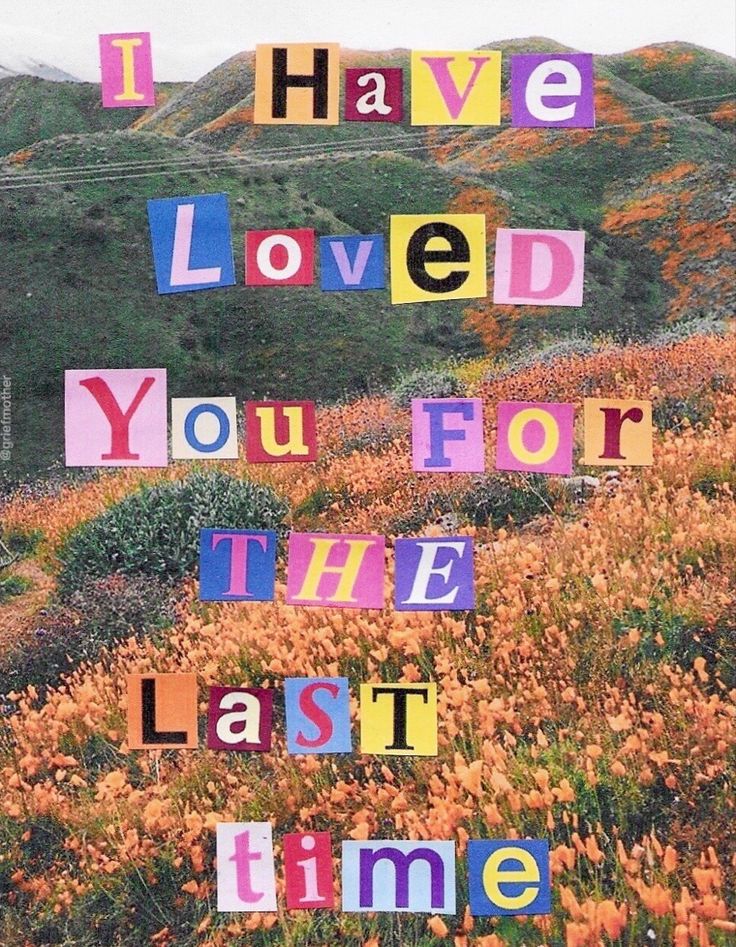 the words i have loved you for the last time are written in multicolored letters