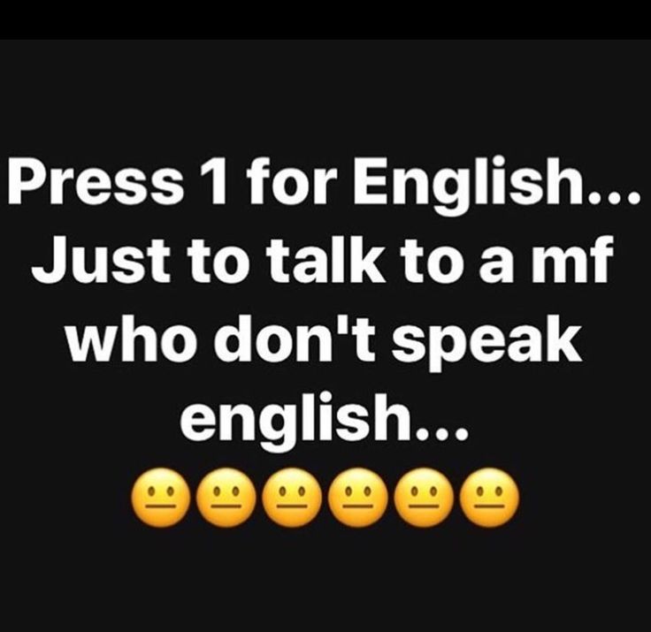 some yellow smiley faces with the words press 1 for english just to talk to a mf who don't speak english