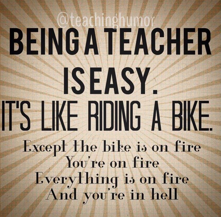 a quote that reads being a teacher is easy it's like riding a bike except the