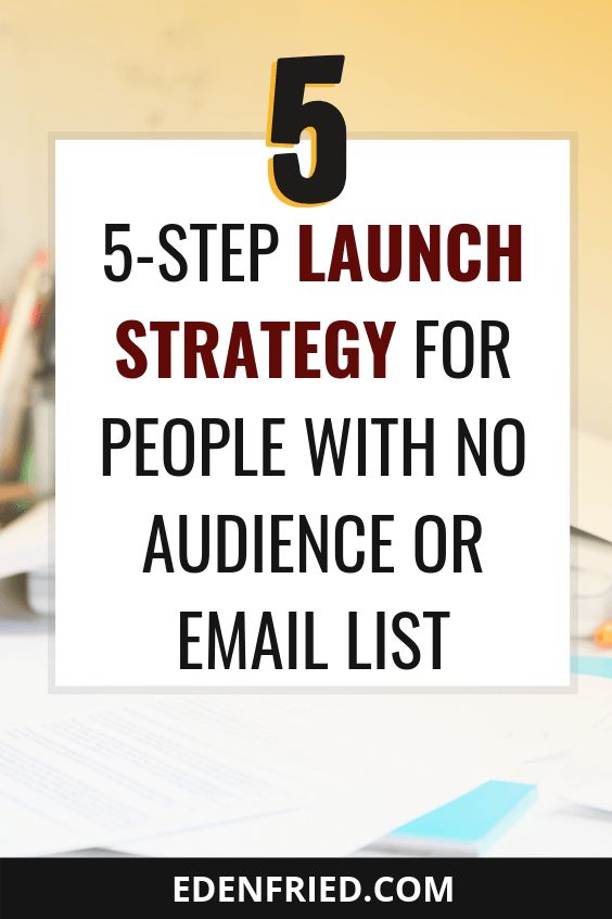 the words 5 - step launch strategy for people with no audience or email list on top of