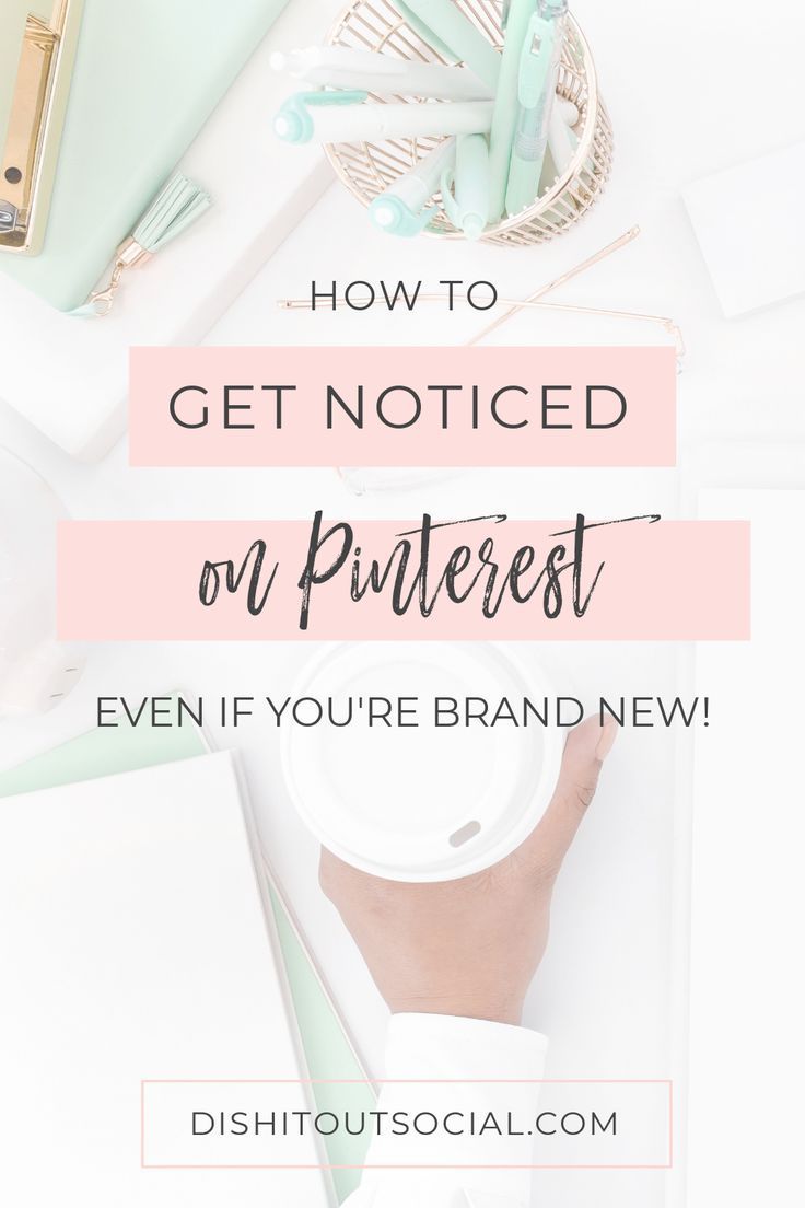 the words how to get noticed on pinterest even if you're brand new