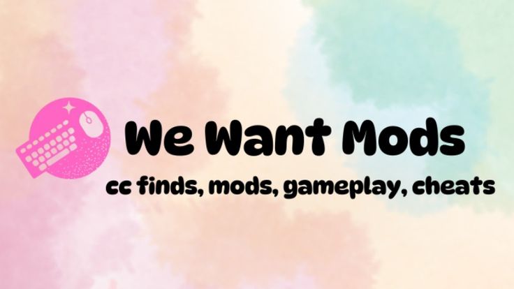 We Want Mods | Sims 4 CC & Sims 4 Mods