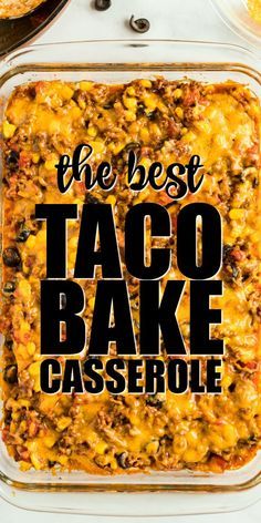 the best taco bake casserole in a glass dish with text overlay