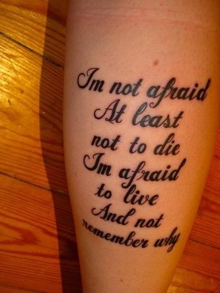 a tattoo saying i'm not afraid at least not to die