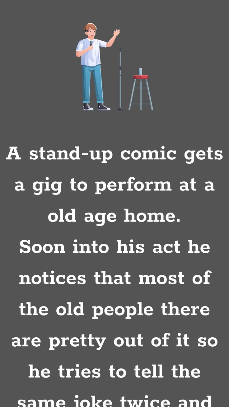 a man standing in front of two stools with the caption that reads, a stand - up comic gets a gig to perform at a old age home