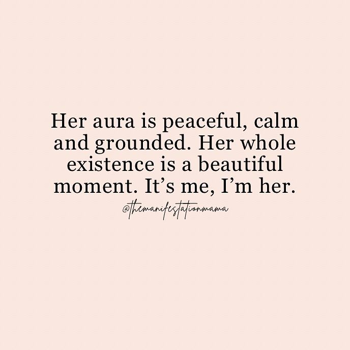 a quote that reads her aura is peaceful, calm and grounded her whole experience is a beautiful moment it's me, i'm her