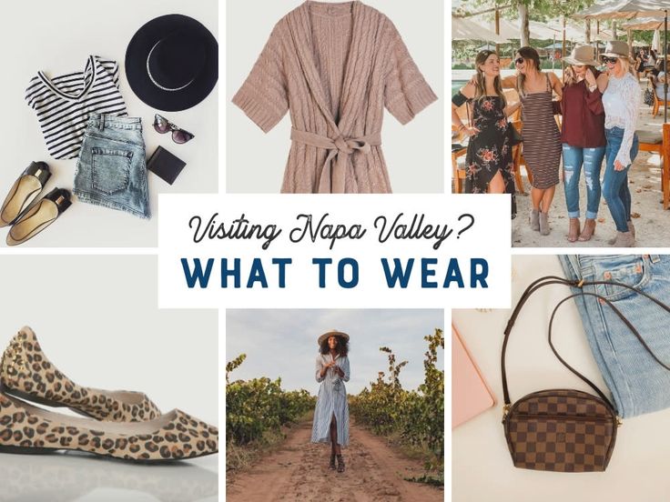 what to wear while traveling in napa valley, california with the caption'what to wear when visiting napa valley? '