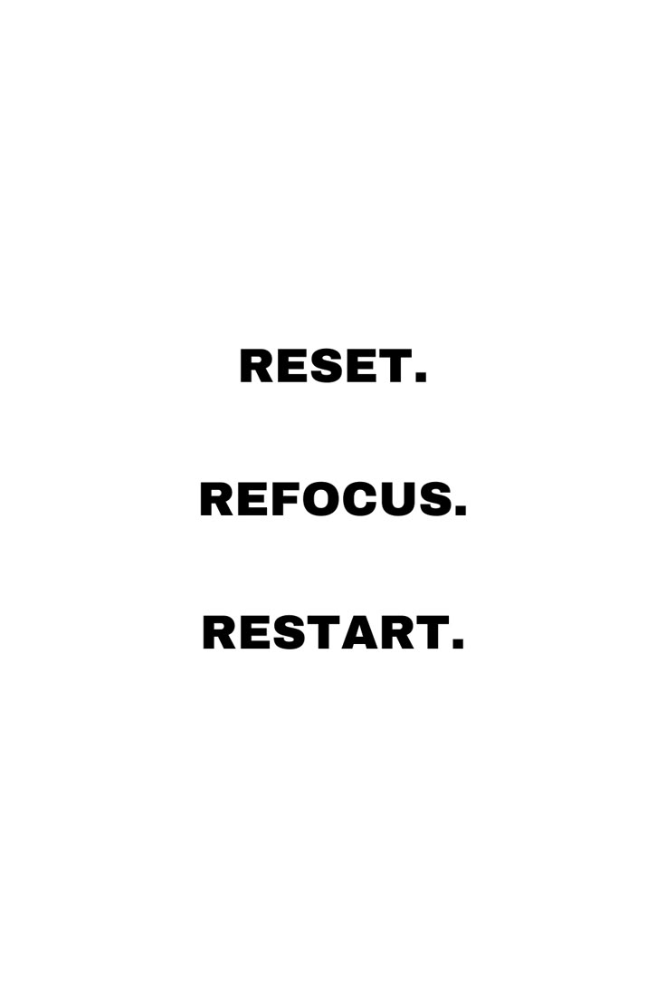 Reset. Refocus. Restart. Restart Your Life Aesthetic, 2024 Moodboard Aesthetic Quotes, Reset Aesthetic Wallpaper, Reset Restart Refocus Quotes, Restart Life Quotes, Self Work Aesthetic, Reset Sunday Aesthetic, Reset Refocus Quotes, Spring Reset Aesthetic