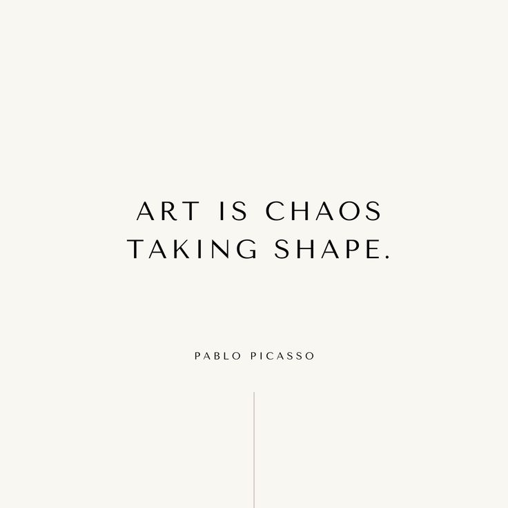 the words art is chaos taking shape are in black and white, with an image of a