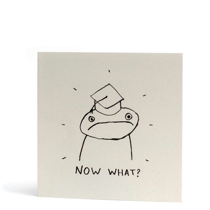 a card with a drawing of a person wearing a graduation cap and the words now what?