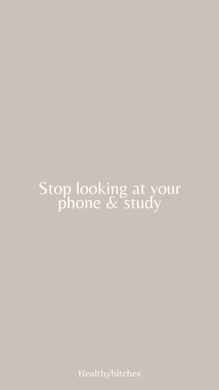 the words stop looking at your phone & study are in white on a gray background